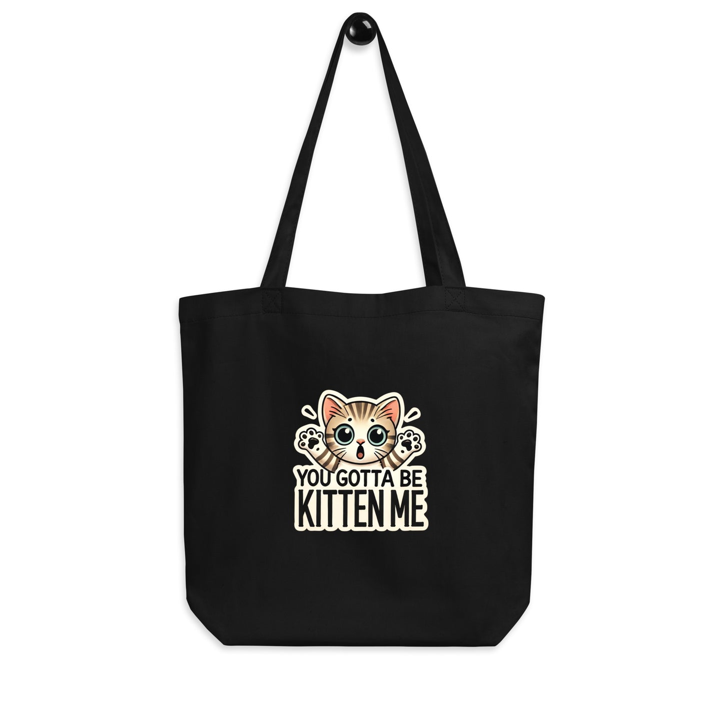 You Gotta Be Kitten Me Eco Tote Bag