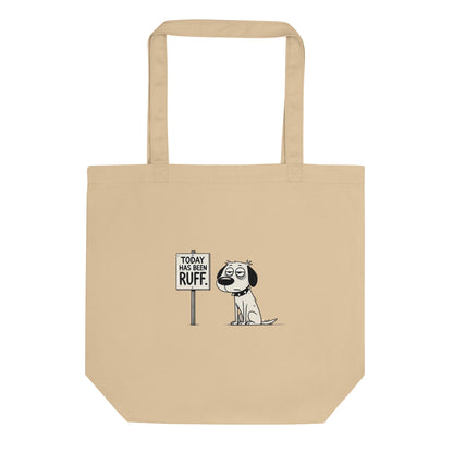 Today Has Been Ruff Eco Tote Bag