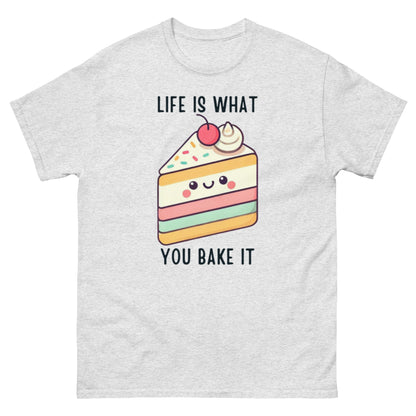 Life Is What You Bake It Unisex Classic Tee