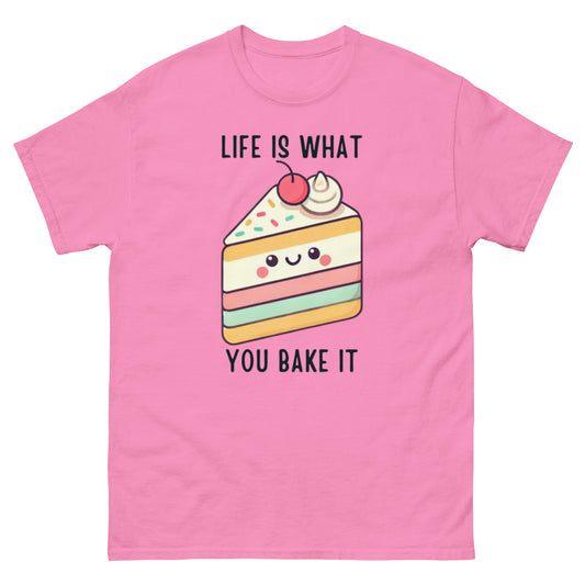 Life Is What You Bake It Unisex Classic Tee