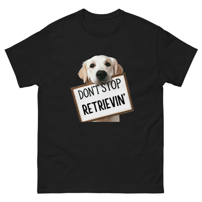 Don't Stop Retrievin' Unisex Classic Tee