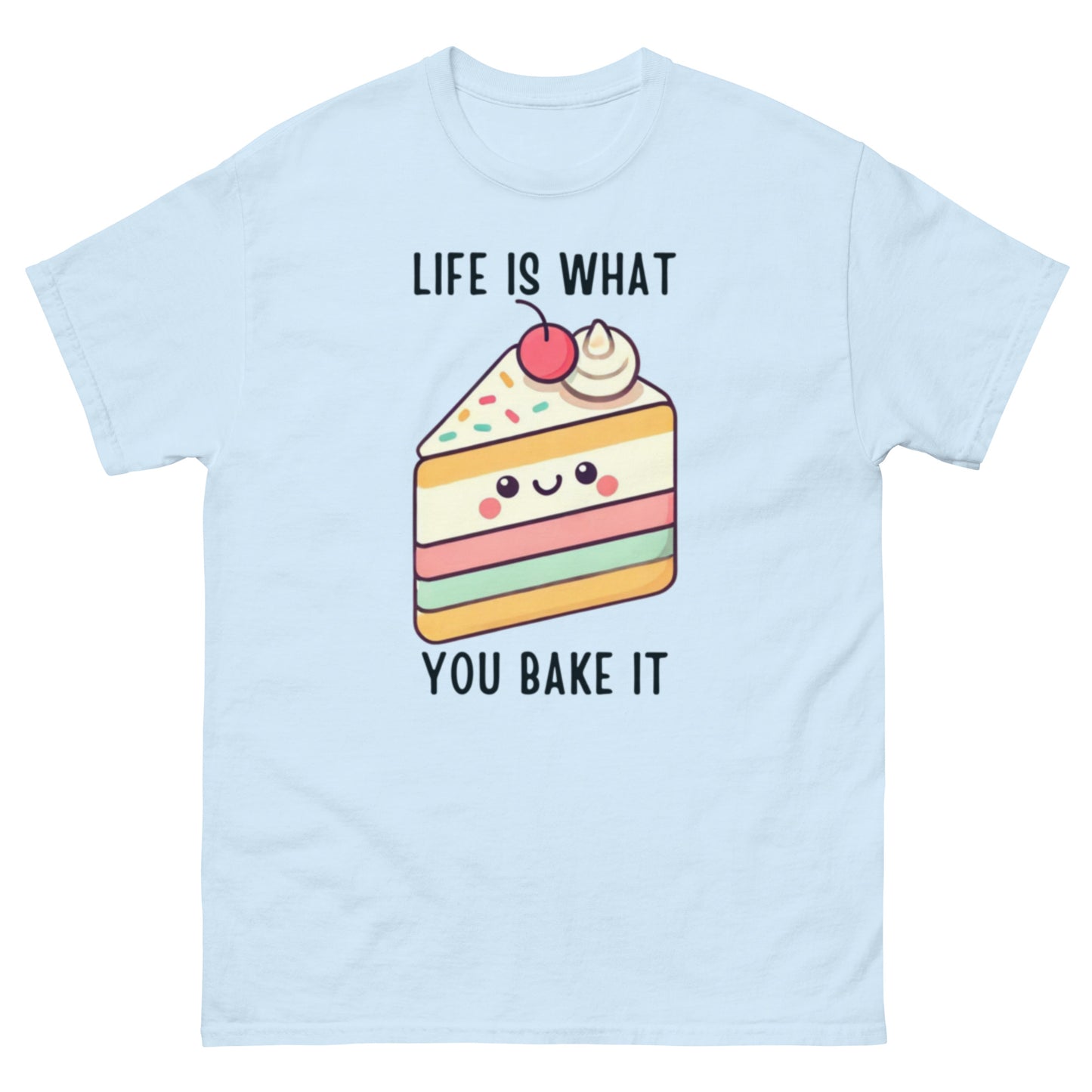 Life Is What You Bake It Unisex Classic Tee