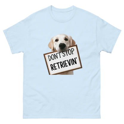 Don't Stop Retrievin' Unisex Classic Tee