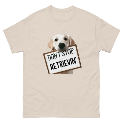 Don't Stop Retrievin' Unisex Classic Tee