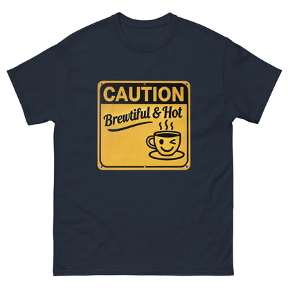 Caution: Brewtiful and Hot Unisex Classic Tee