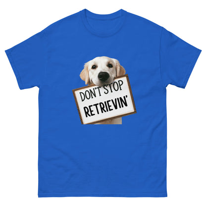 Don't Stop Retrievin' Unisex Classic Tee