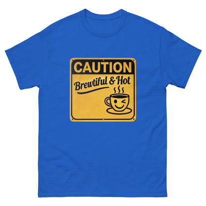 Caution: Brewtiful and Hot Unisex Classic Tee