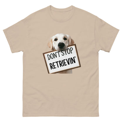 Don't Stop Retrievin' Unisex Classic Tee