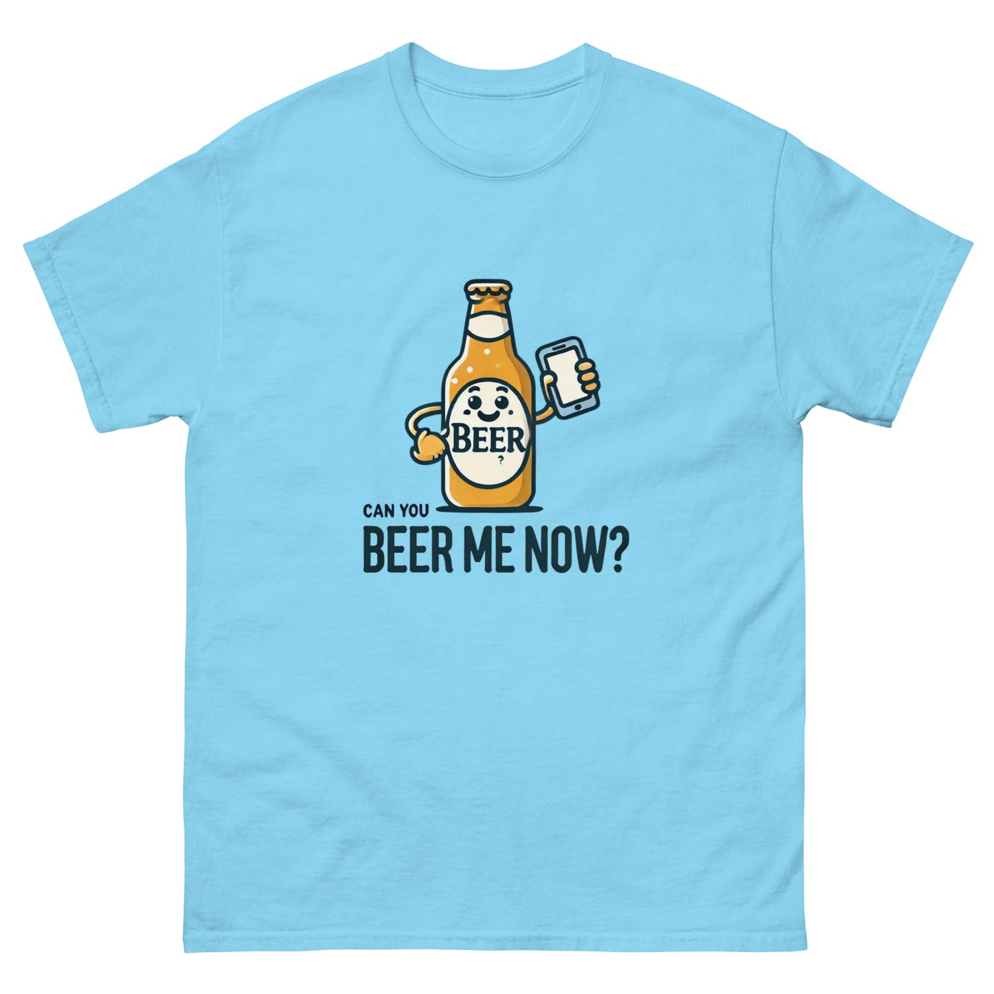 Can You Beer Me Now? Unisex Classic Tee