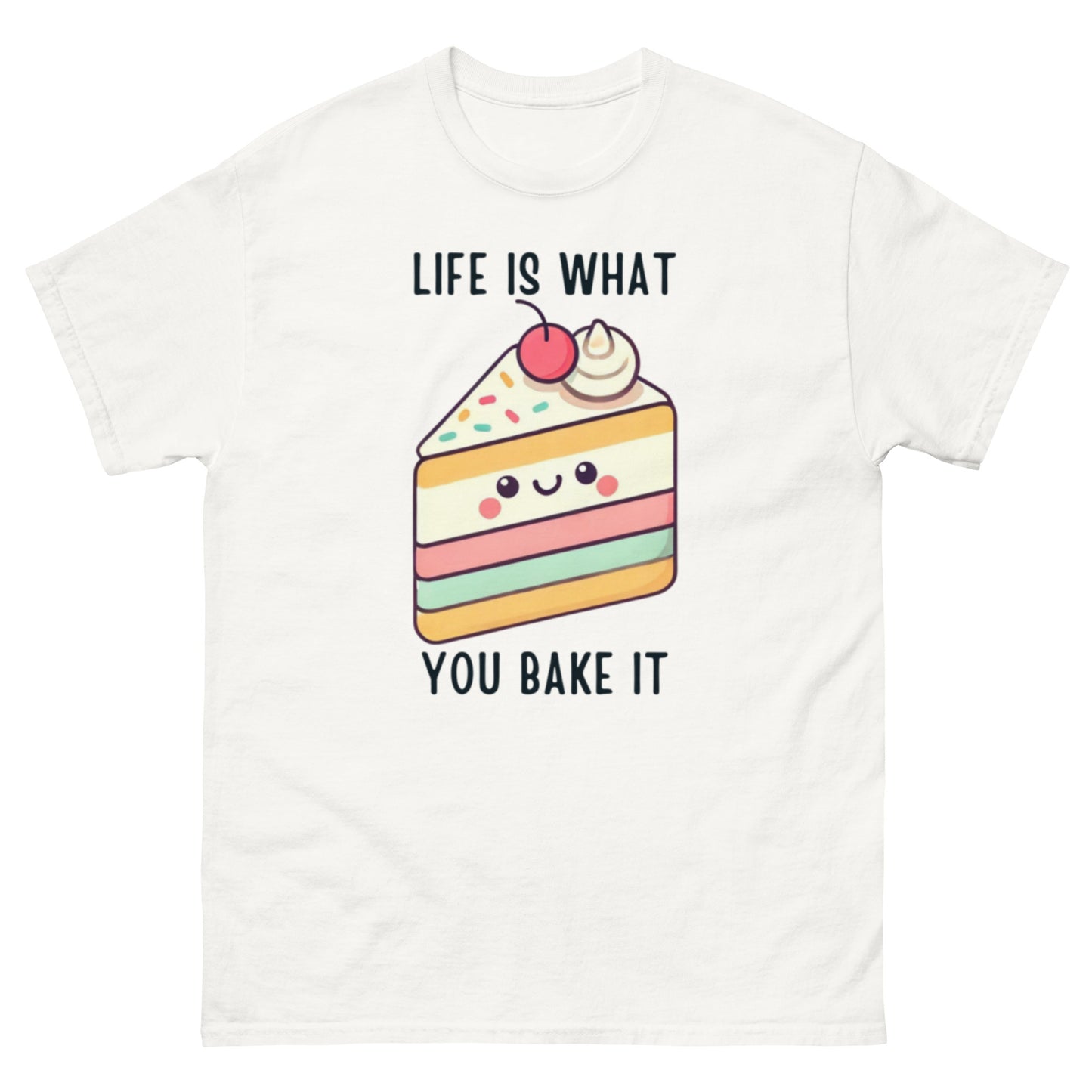 Life Is What You Bake It Unisex Classic Tee